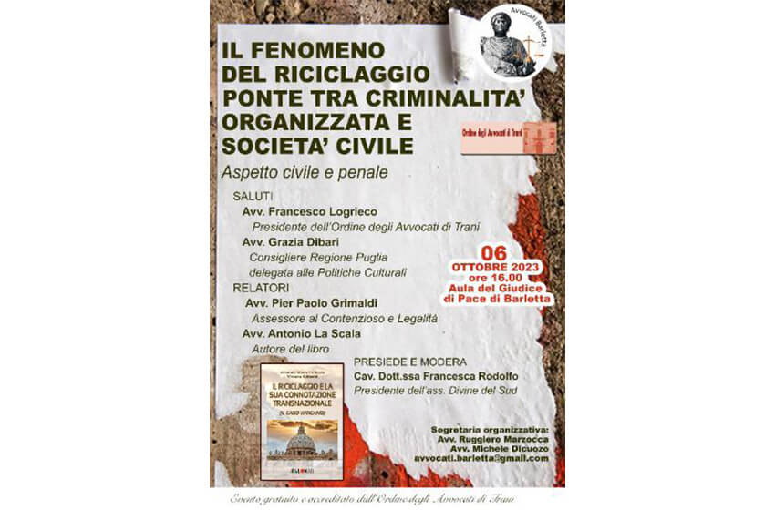  Barletta: convegno “Il fenomeno del riciclaggio, ponte tra criminalità organizzata e società civile’”, con l’avv. penalista Antonio La Scala, volto noto per la partecipazione al programma “Chi l’ha visto”. Modera Francesca Rodolfo giornalista di Telenorba